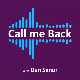 Call Me Back - with Dan Senor Podcast artwork