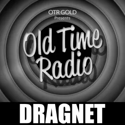 Dragnet | Old Time Radio Podcast artwork
