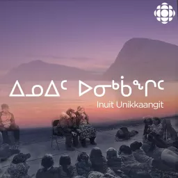 ᐃᓄᐃᑦ ᐅᓂᒃᑳᖏᑦ (Inuit Unikkaangit) Podcast artwork
