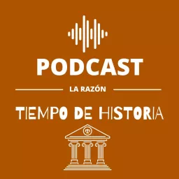 Tiempo de Historia. El podcast de La Razón. artwork