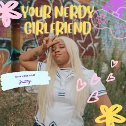 Your Nerdy Girlfriend Podcast artwork