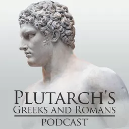 Plutarch's Greeks and Romans Podcast artwork
