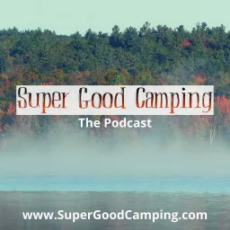 Super Good Camping Podcast artwork