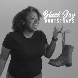 Black Joy & Bootstraps Podcast artwork