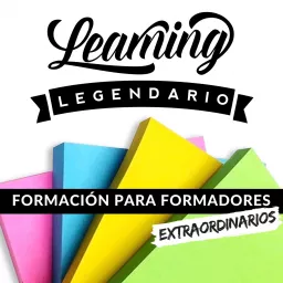Learning Legendario Formación para formadores extraordinarios Podcast artwork