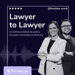 Lawyer to Lawyer, o podcast da Freelaw artwork