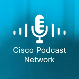 Cisco Podcast Network artwork