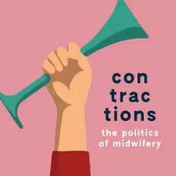 contractions: the politics of midwifery Podcast artwork