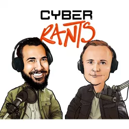 Cyber Rants - The Refreshingly Real Cybersecurity Podcast artwork
