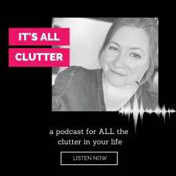 It's All Clutter Podcast artwork