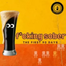f*cking sober: the first 90 days Podcast artwork