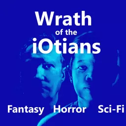 The Wrath of the iOtians Podcast artwork