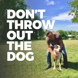 Don't Throw Out the Dog Podcast artwork