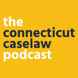 The Connecticut Caselaw Podcast