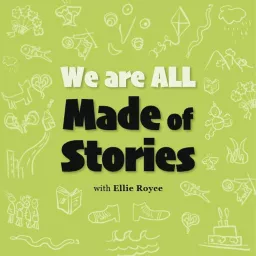 We Are All Made of Stories with Ellie Royce Podcast artwork