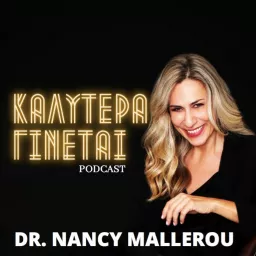 Καλύτερα Γίνεται με την Δρ. Νάνσυ Μαλλέρου Podcast artwork