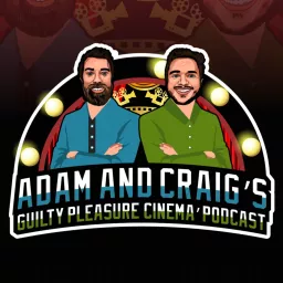 Adam and Craig's Guilty Pleasure Cinema Podcast artwork