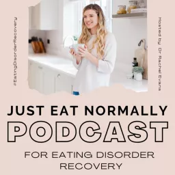 Just Eat Normally: Eating Disorder Recovery Podcast artwork