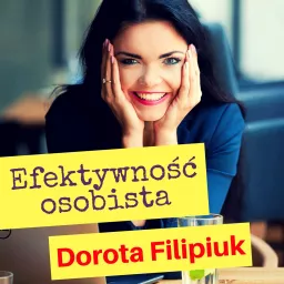 Efektywność Osobista. Dorota Filipiuk