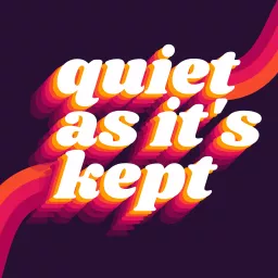 Quiet As It's Kept Podcast artwork