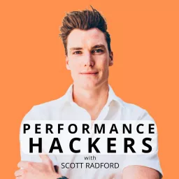 Performance Hackers with Scott Radford Podcast artwork