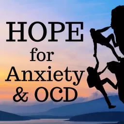 Hope for Anxiety and OCD /Christian, Scrupulosity, Intrusive Thoughts, Compulsions Podcast artwork