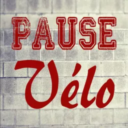 Pause Vélo - le podcast qui redonne envie de monter sur un vélo artwork