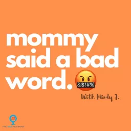 Mommy Said a Bad Word Podcast artwork