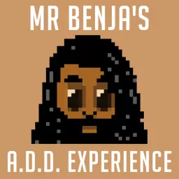 Mr Benja's ADD Experience Podcast artwork
