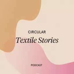 Circular Textile Stories Podcast artwork