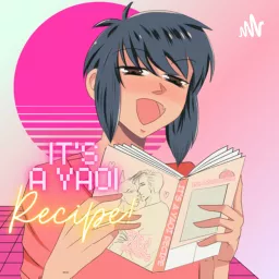 It’s A Yaoi Recipe! Podcast artwork