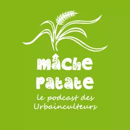 Mâche-patate : le podcast des Urbainculteurs artwork