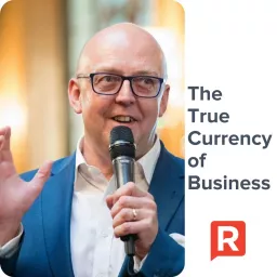 The True Currency of Business Podcast artwork