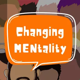 Changing MENtality Podcast artwork