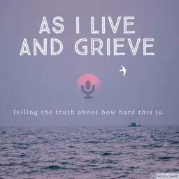 As I Live and Grieve Podcast artwork