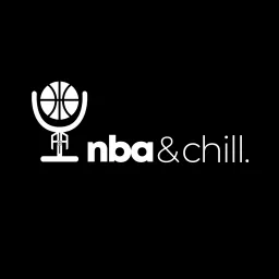 NBA & Chill Podcast artwork