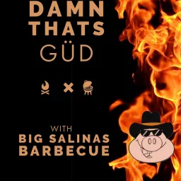 Damn That's GüD With Big Salinas Barbecue Podcast artwork