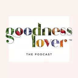 The Goodness Lover Podcast artwork