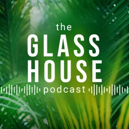 The Glasshouse Podcast artwork