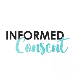 Informed Consent Podcast