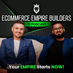 Ecommerce Empire Builders Podcast artwork