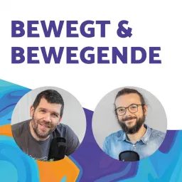 BEWEGT & BEWEGENDE