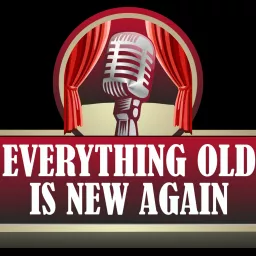 Everything Old is New Again Radio Show Podcast artwork