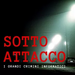 Sotto Attacco | Cybersecurity Podcast artwork