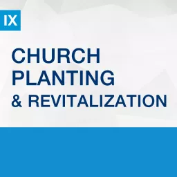 Church Planting & Revitalization Conf Podcast artwork