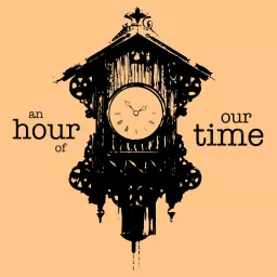 An Hour of Our Time Podcast artwork