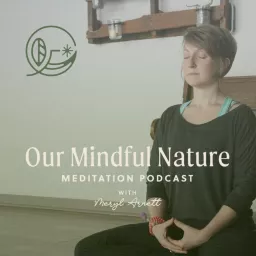Our Mindful Nature {Formerly The Mindful Minute} Podcast artwork