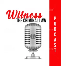 Witness - The Criminal Law Podcast artwork