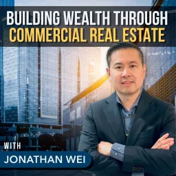Building Wealth Through Commercial Real Estate Podcast artwork