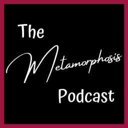 The Metamorphosis Podcast artwork